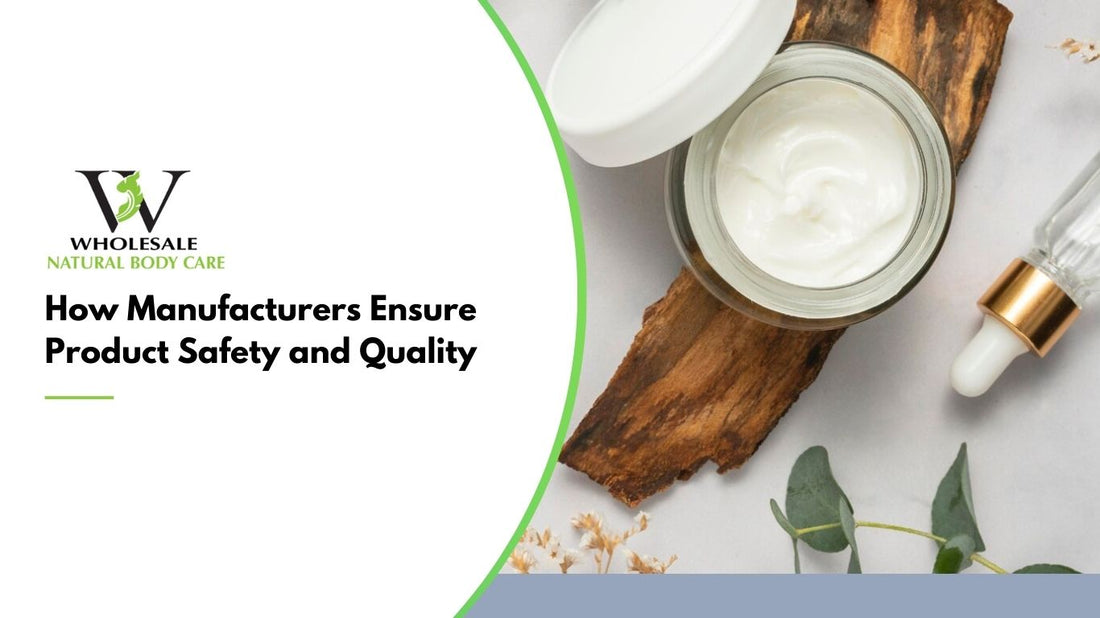 How Manufacturers Ensure Product Safety and Quality
