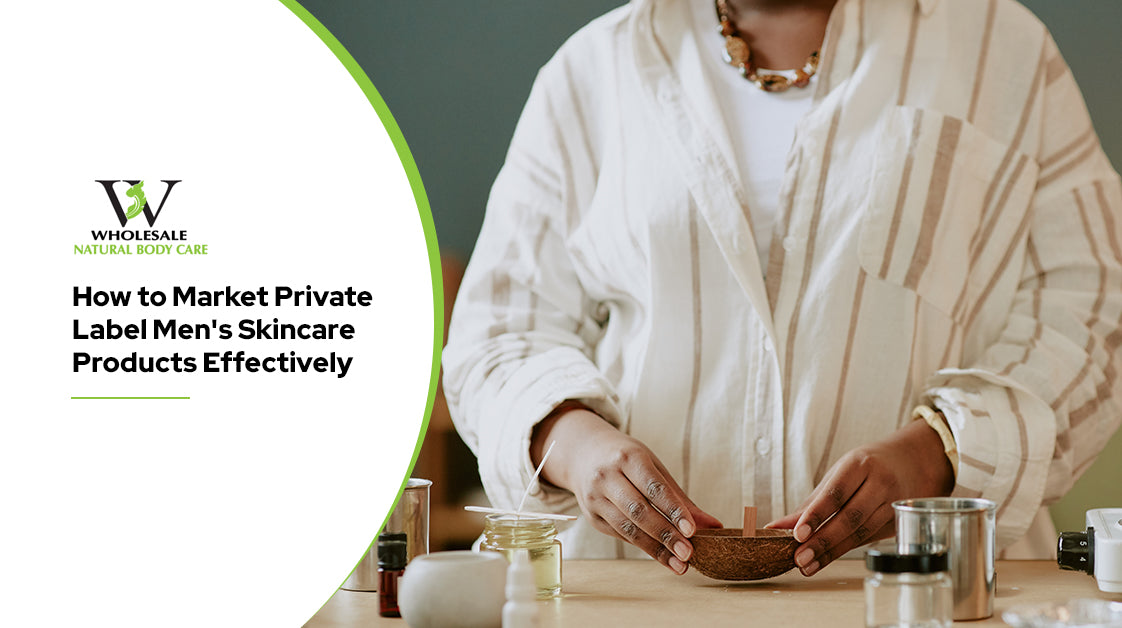 Market Private Label Men's Skincare Products Effectively