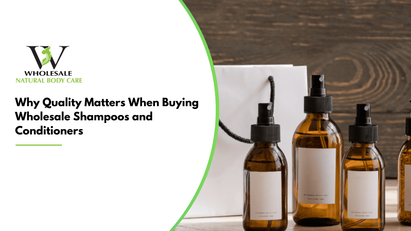Why Quality Matters When Buying Wholesale Shampoos and Conditioners