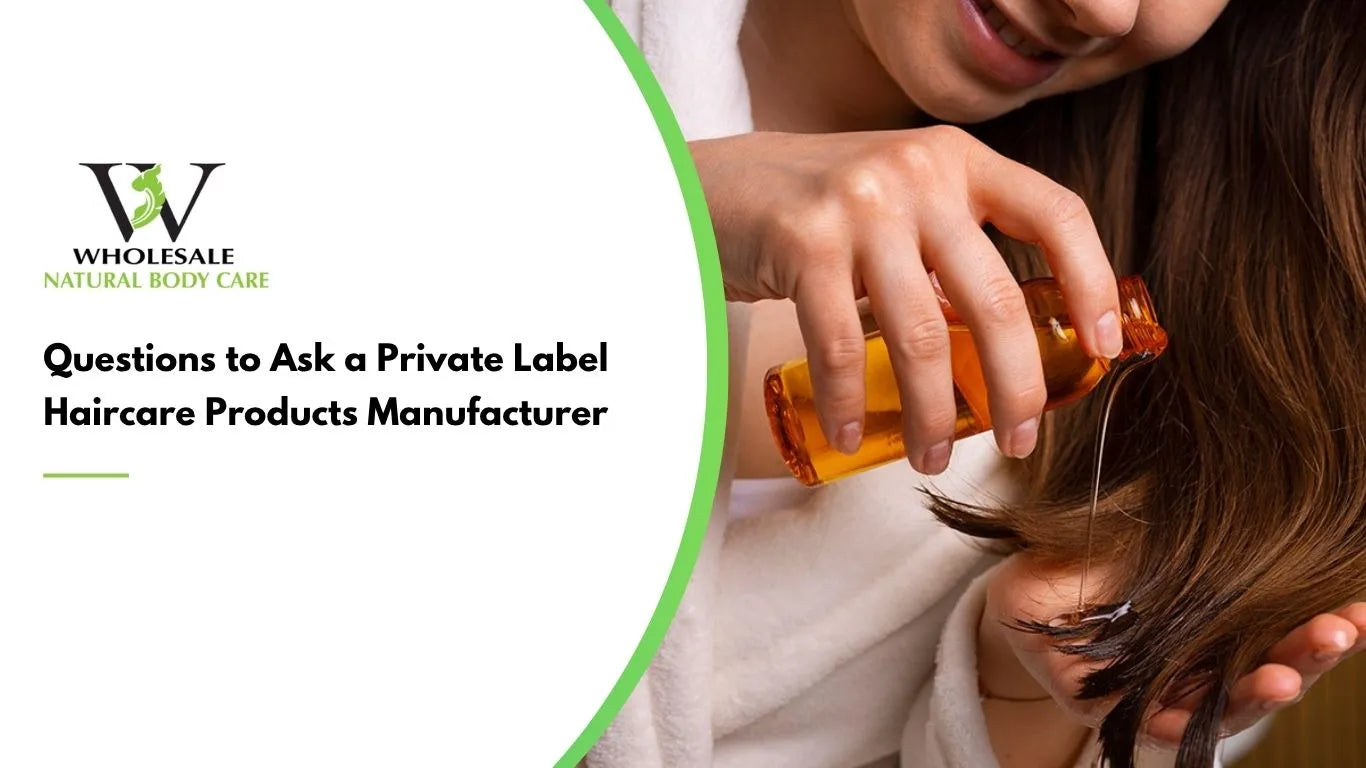 Questions to Ask a Private Label Haircare Products Manufacturer