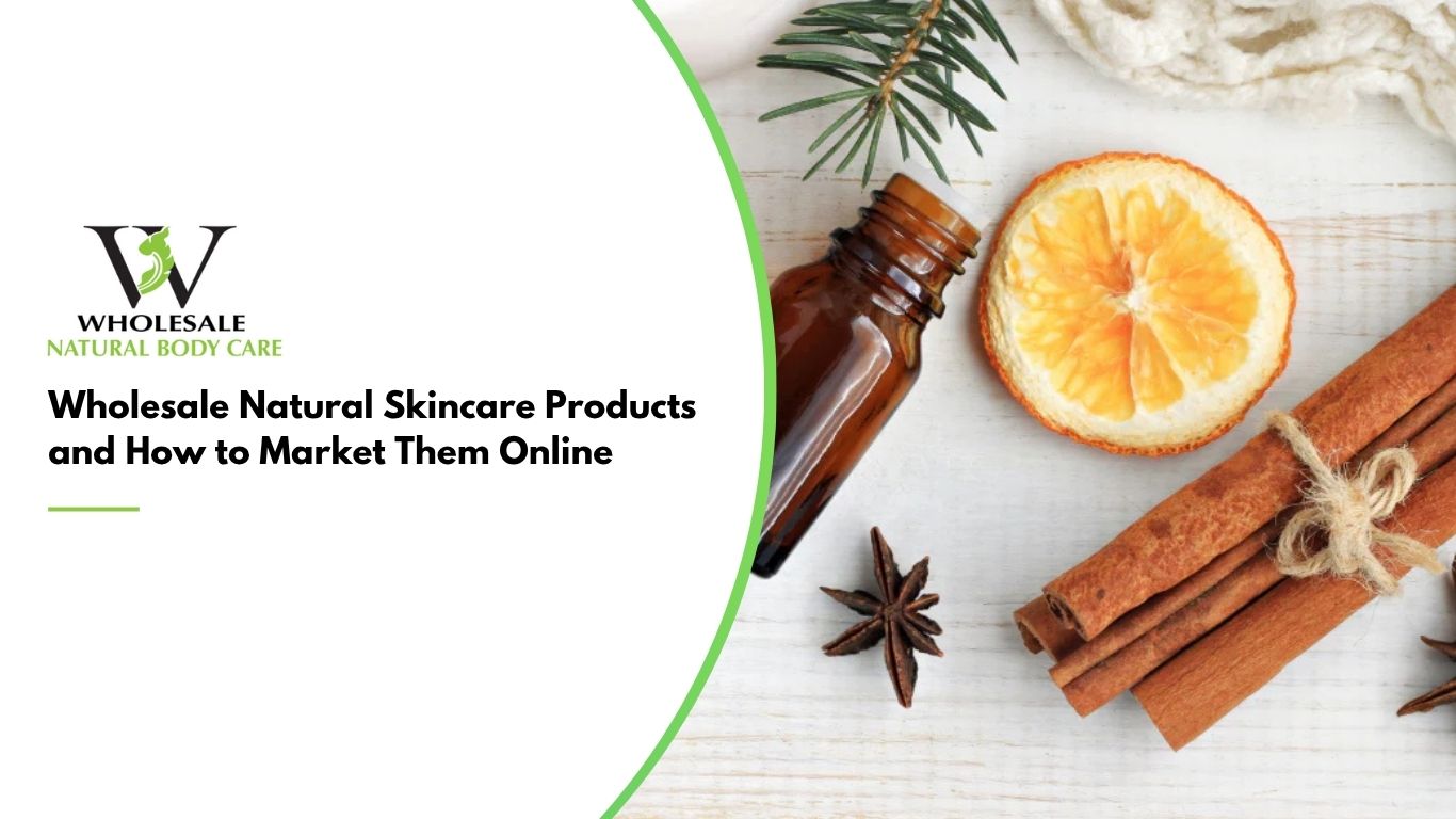 Wholesale Natural Skincare Products and How to Market Them Online