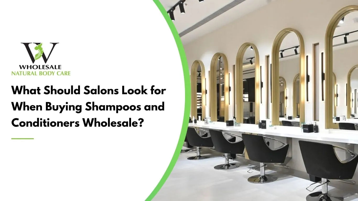 What Should Salons Look for Buying Shampoos and Conditioners Wholesale