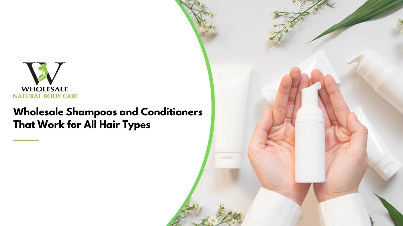 Wholesale Shampoos and Conditioners That Work for All Hair Types