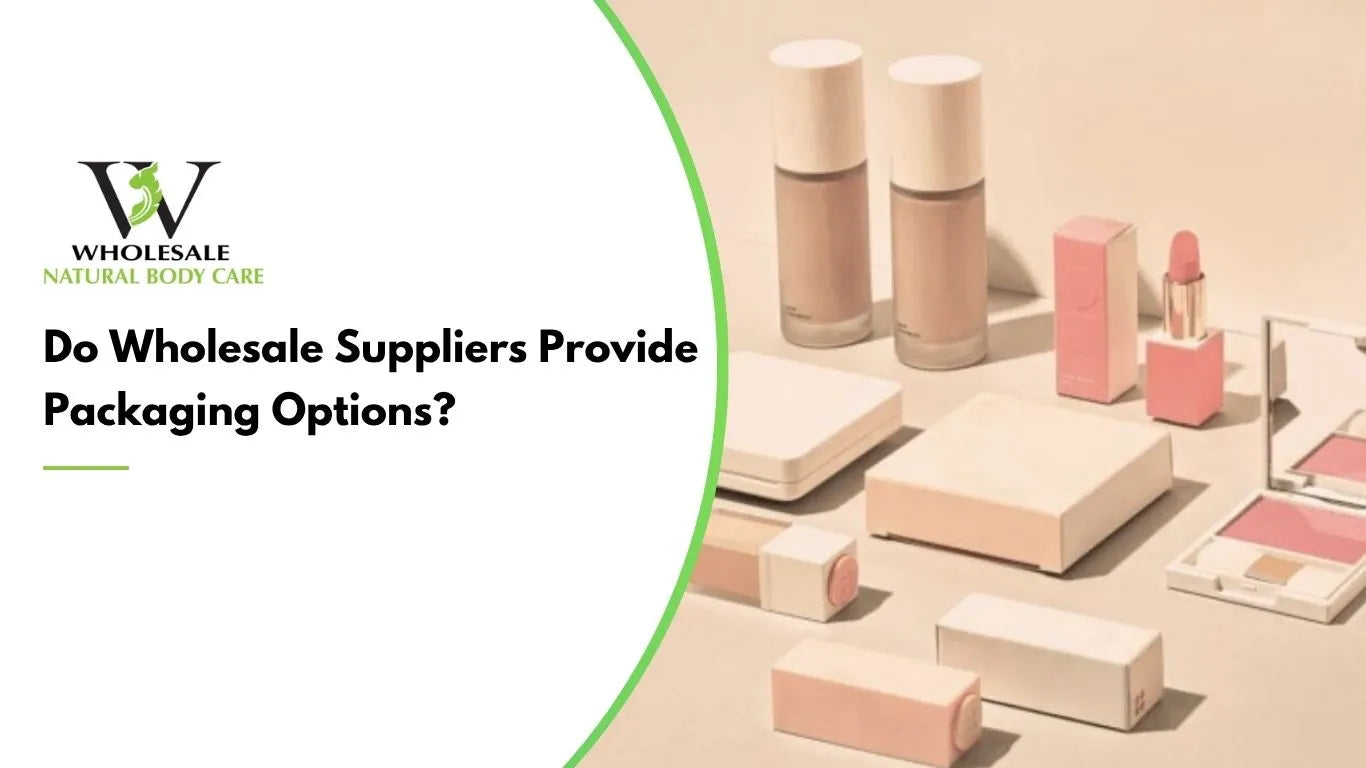 Do Wholesale Suppliers Provide Packaging Options