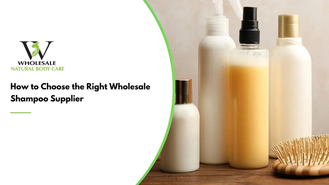 How to Choose the Right Wholesale Shampoo Supplier
