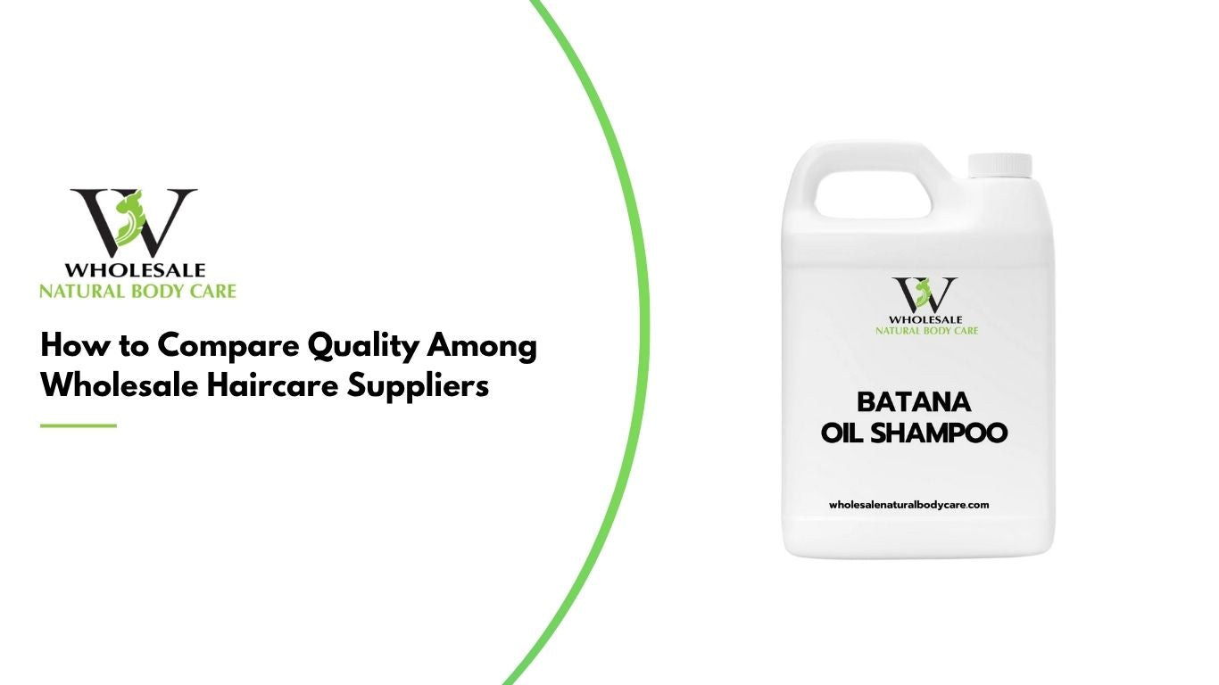 How to Compare Quality Among Wholesale Haircare Suppliers