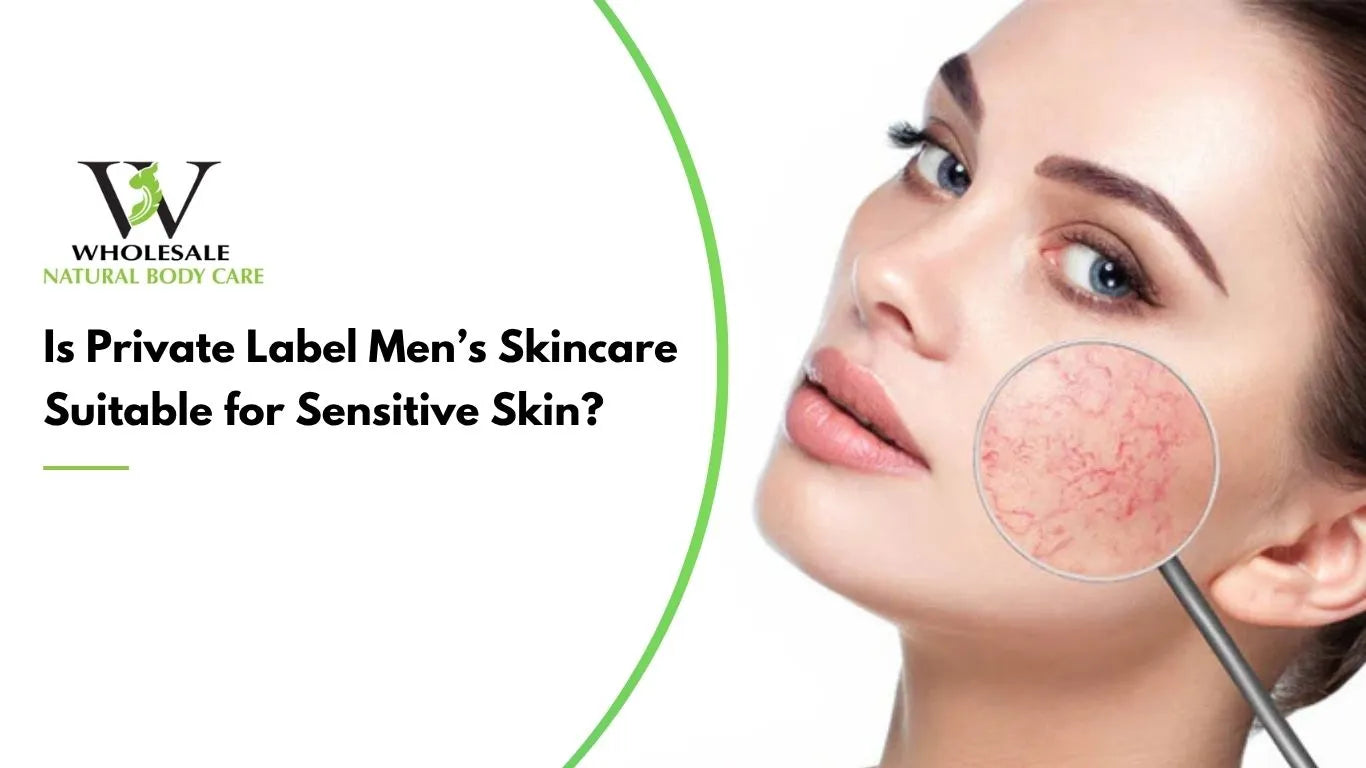 Is Private Label Men’s Skincare Suitable for Sensitive Skin