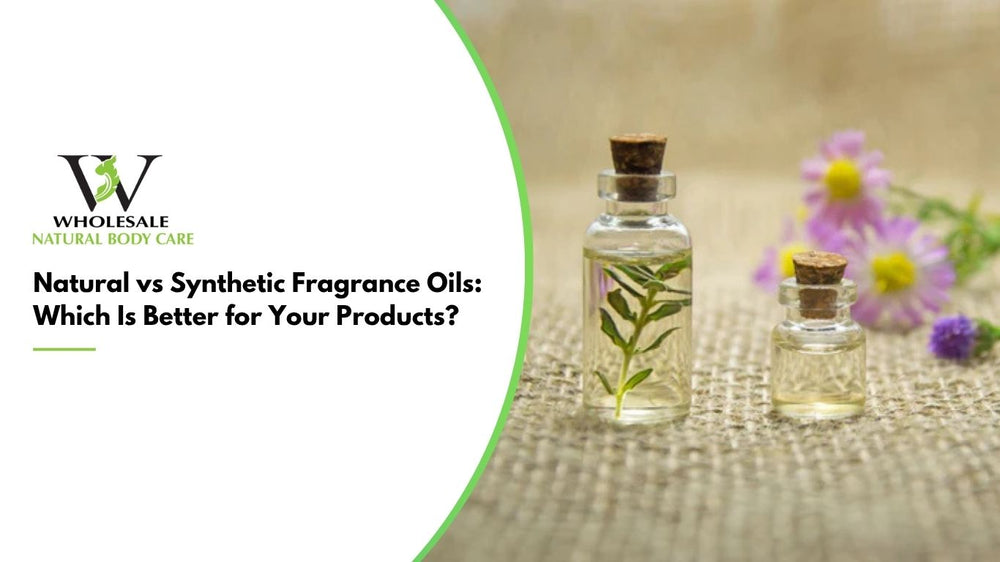 Natural vs Synthetic Fragrance Oils: Which Is Better for Your Products