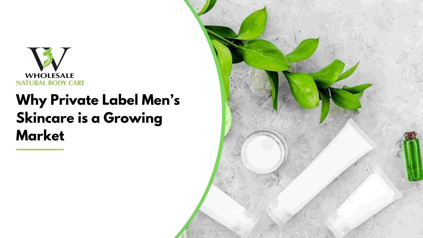 Why Private Label Men’s Skincare is a Growing Market