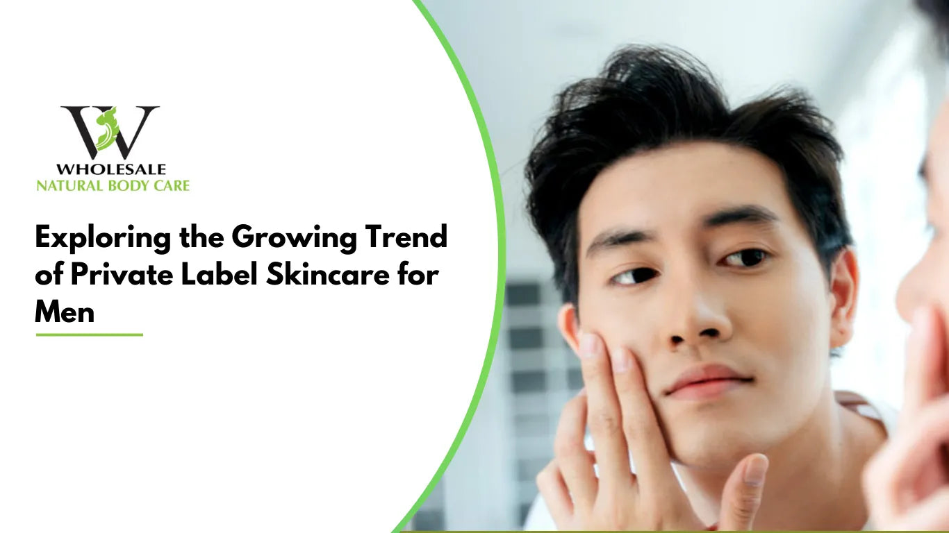 Exploring the Growing Trend of Private Label Skincare for Men