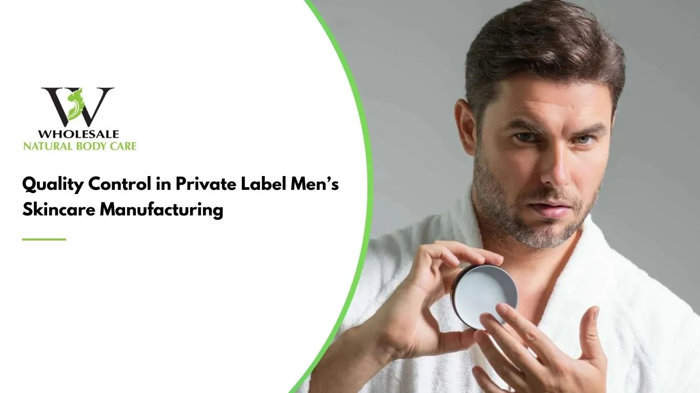 Quality Control in Private Label Men’s Skincare Manufacturing