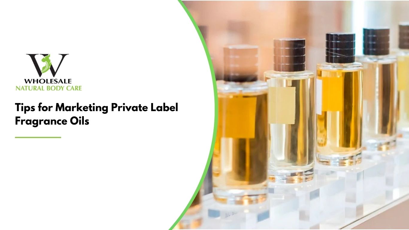 Tips for Marketing Private Label Fragrance Oils