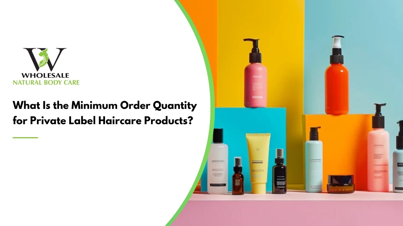 What Is the Minimum Order Quantity for Private Label Haircare Products